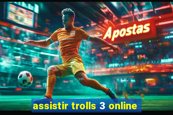 assistir trolls 3 online